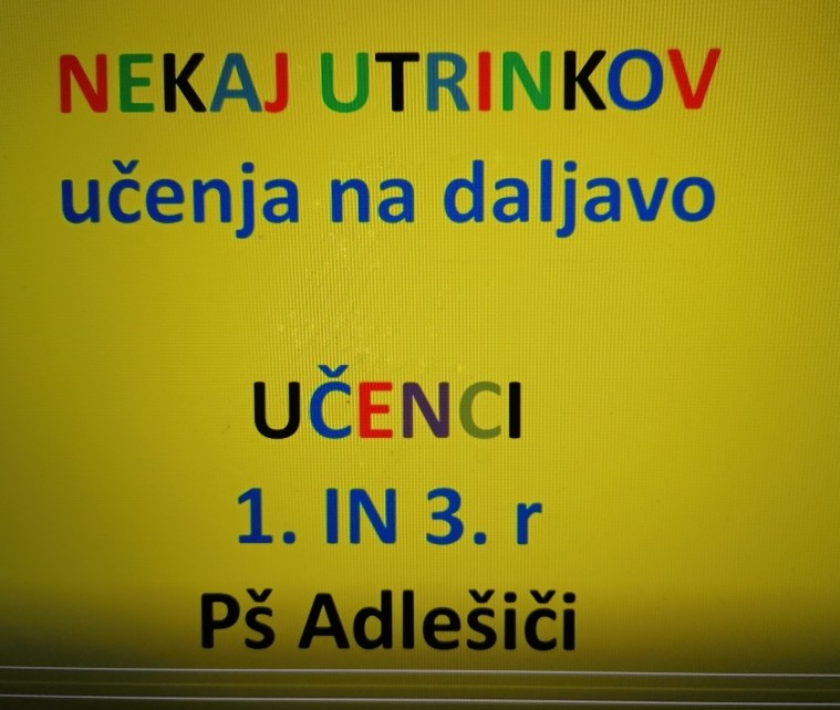 Povzetek dogajanj iz šole na daljavo od 1. in 3. razreda PŠ Adlešiči