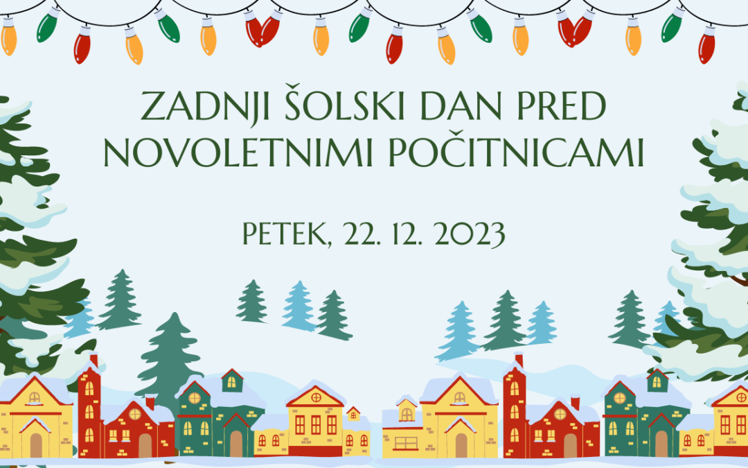 Zadnji šolski dan pred novoletnimi počitnicami – petek, 22. 12. 2023